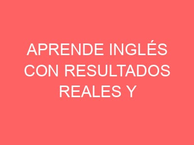 Aprende inglés con resultados reales y motivación constante