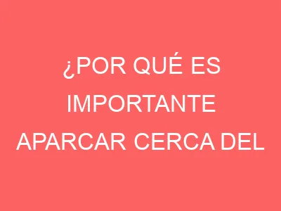 ¿Por qué es importante aparcar cerca del aeropuerto?